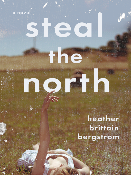 Title details for Steal the North by Heather Brittain Bergstrom - Available